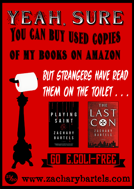 Sure, you can buy my books used, but people have read them on the toilet